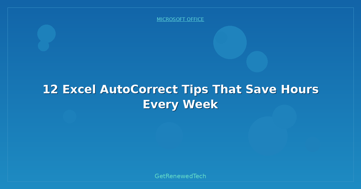 Blog 12 Excel Autocorrect Tips That Save Hours Every Week