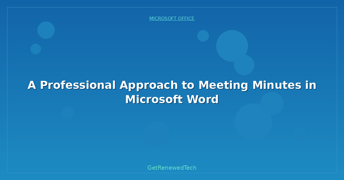 Blog A Professional Approach To Meeting Minutes In Microsoft Word