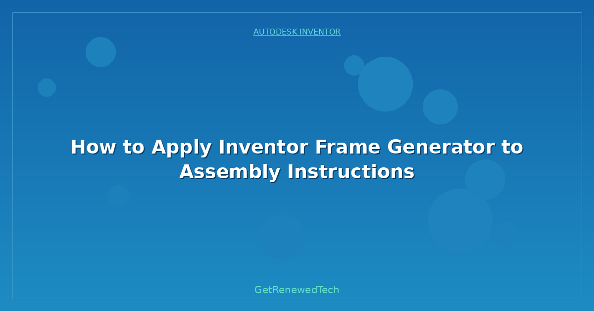 Blog How To Apply Inventor Frame Generator To Assembly Instructio