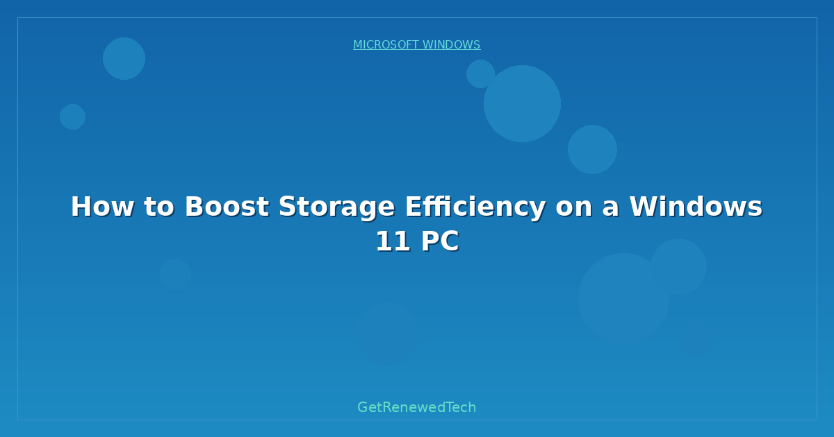 Blog How To Boost Storage Efficiency On A Windows 11 Pc