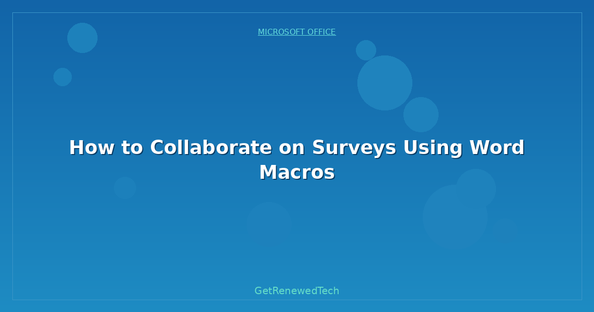 Blog How To Collaborate On Surveys Using Word Macros