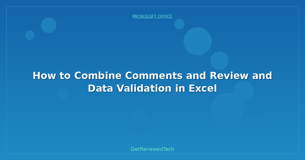 Blog How To Combine Comments And Review And Data Validation In Ex