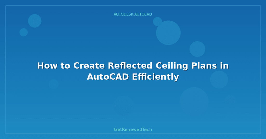 How to Create Reflected Ceiling Plans in AutoCAD Efficiently ...