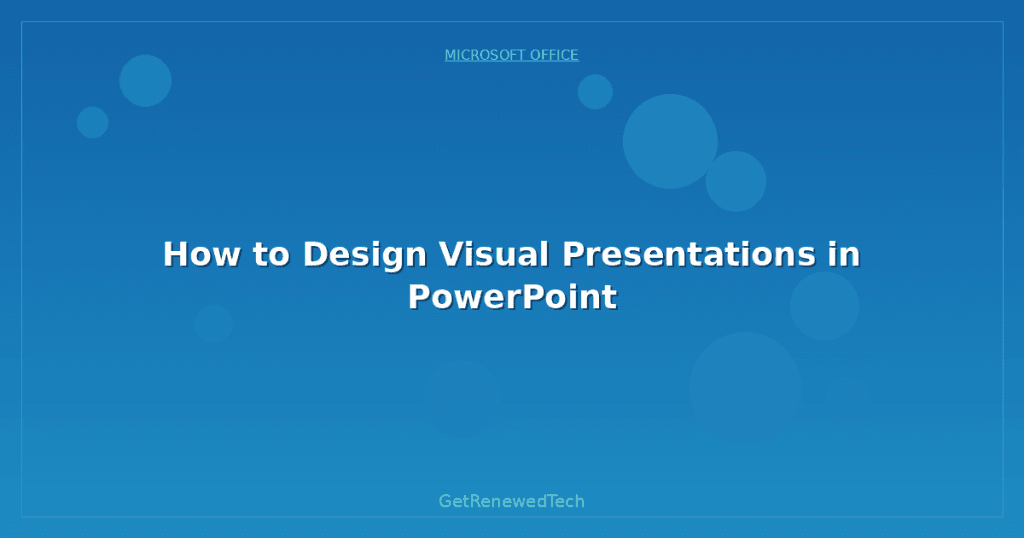 Powerpoint Visuals Tutorial How to Design Visual Presentations in PowerPoint - GetRenewedTech Canada