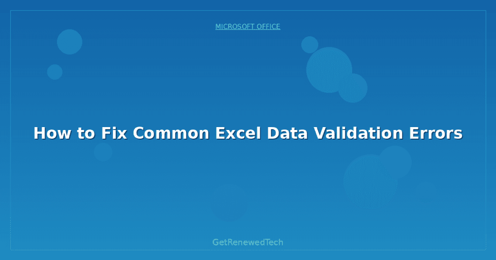 How to Fix Common Excel Data Validation Errors - GetRenewedTech Canada