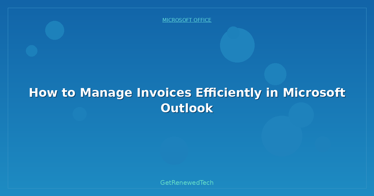 Blog How To Manage Invoices Efficiently In Microsoft Outlook