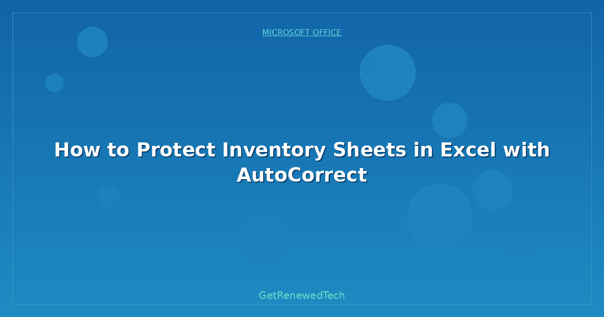 Blog How To Protect Inventory Sheets In Excel With Autocorrect