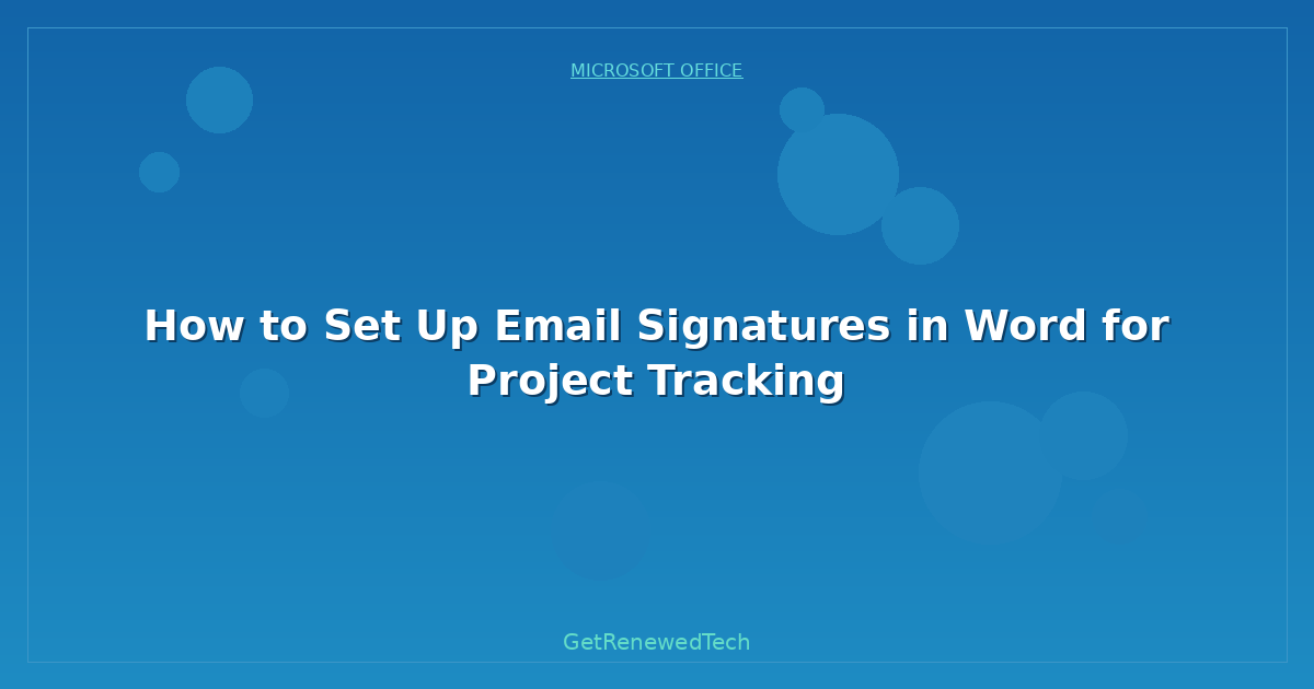 Blog How To Set Up Email Signatures In Word For Project Tracking