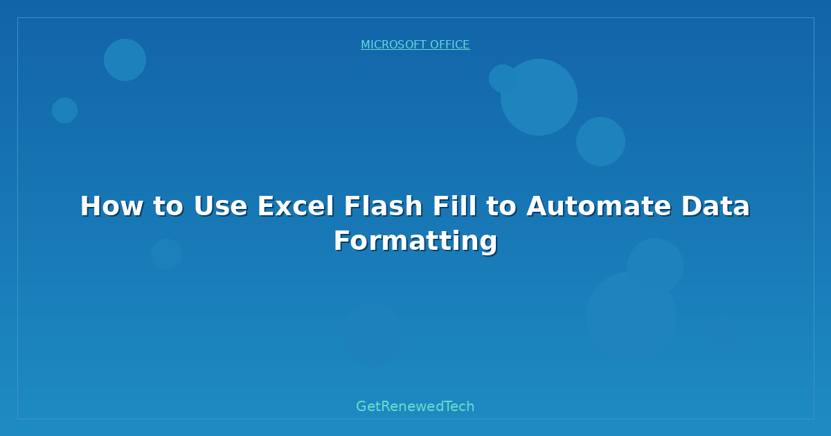 Blog How To Use Excel Flash Fill To Automate Data Formatting