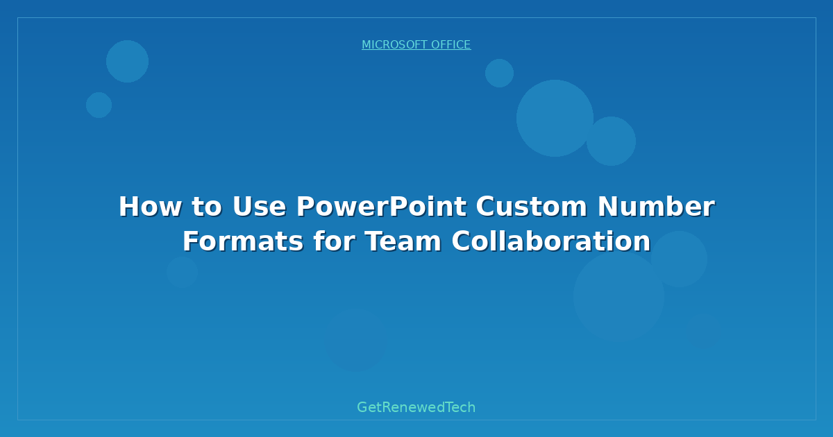 Blog How To Use PowerPoint Custom Number Formats For Team Collabo