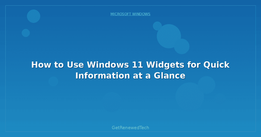 How to Use Windows 11 Widgets for Quick Information at a Glance ...