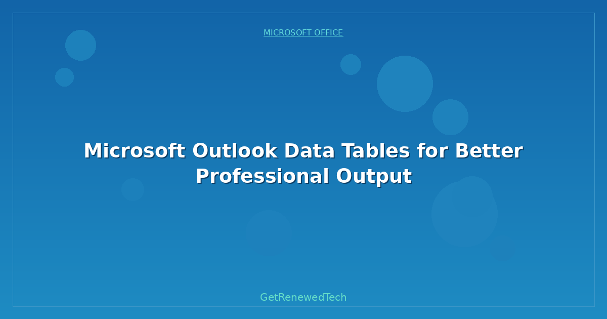 Blog Microsoft Outlook Data Tables For Better Professional Output