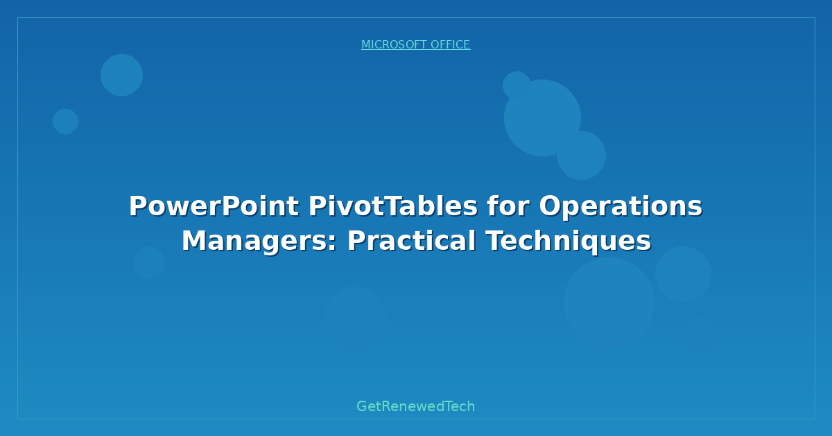 Blog PowerPoint Pivottables For Operations Managers Practical Tec