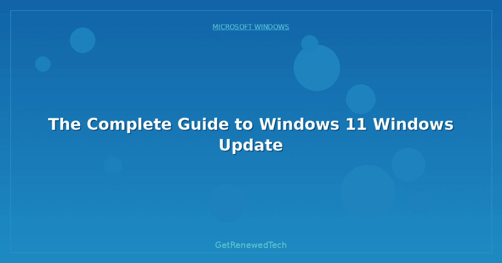 The Complete Guide to Windows 11 Windows Update - GetRenewedTech Canada