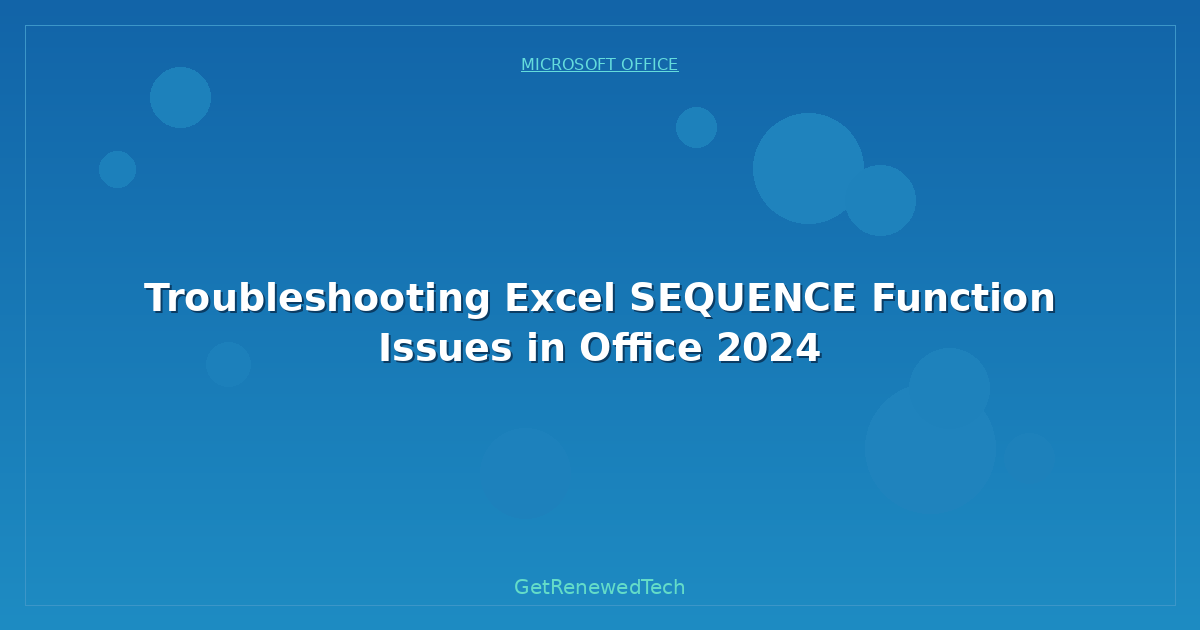 Blog Troubleshooting Excel Sequence Function Issues In Office