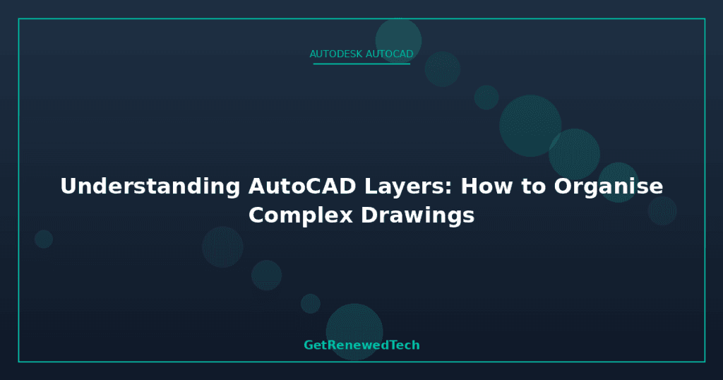 AutoCAD Layers & Drawing Organisation