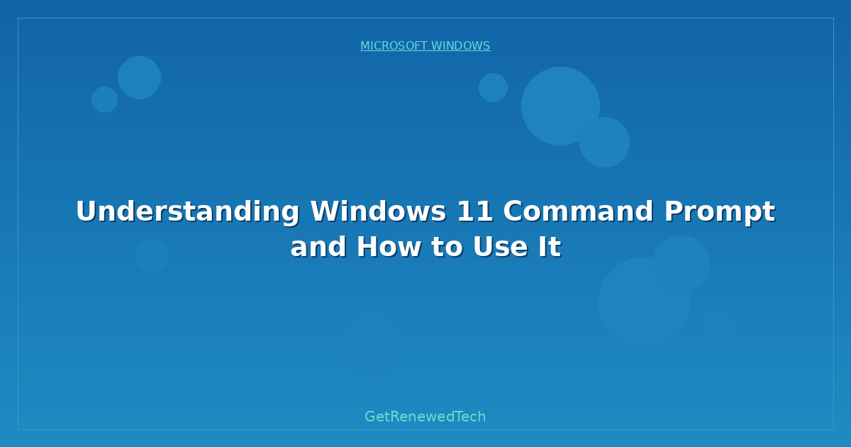 Blog Understanding Windows 11 Command Prompt And How To Use It