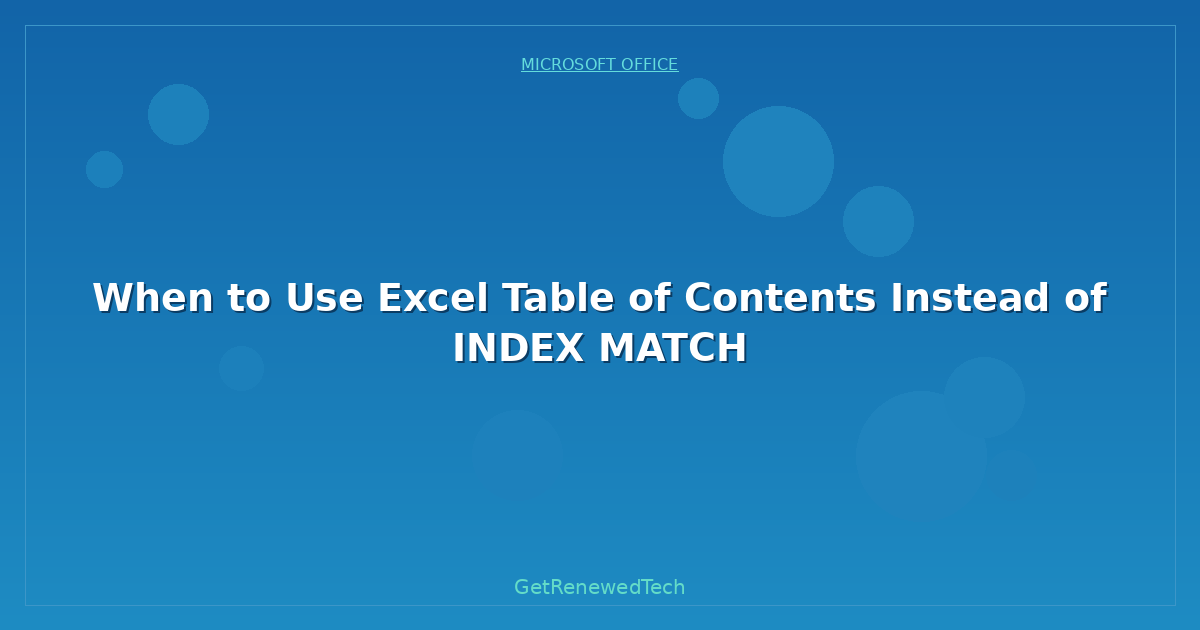Blog When To Use Excel Table Of Contents Instead Of Index Match