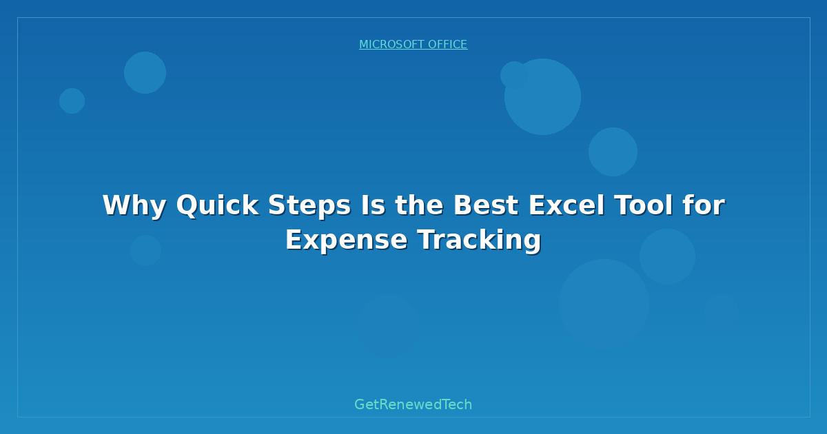 Blog Why Quick Steps Is The Best Excel Tool For Expense Tracking