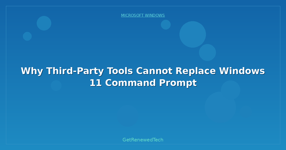 Blog Why Third Party Tools Cannot Replace Windows 11 Command Prom