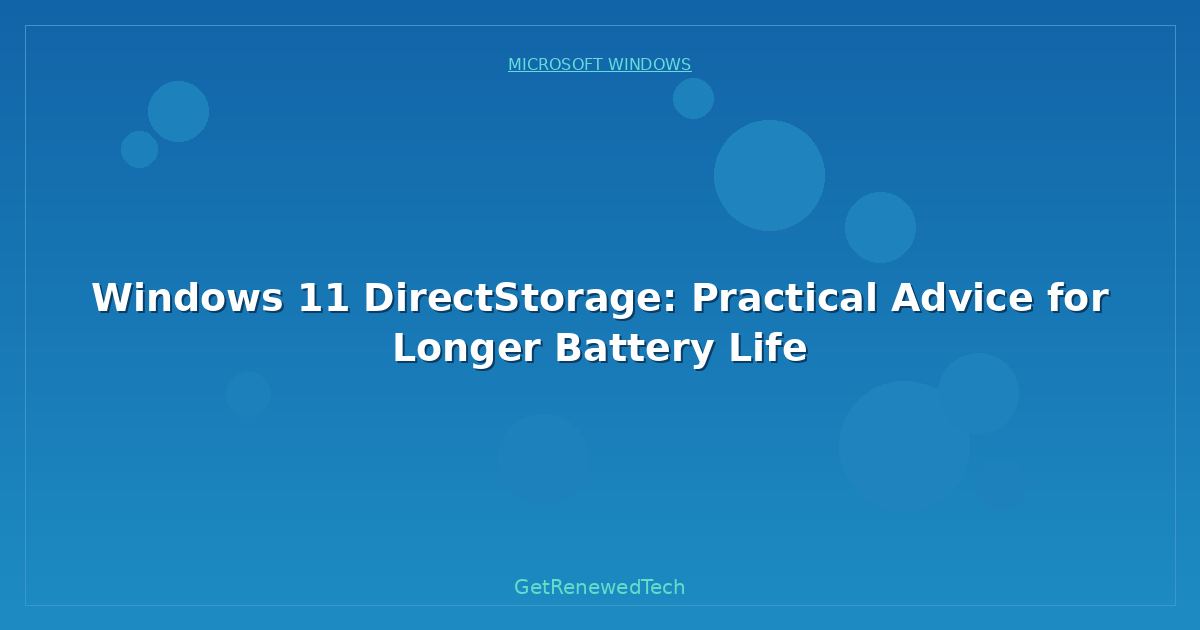 Blog Windows 11 Directstorage Practical Advice For Longer Battery
