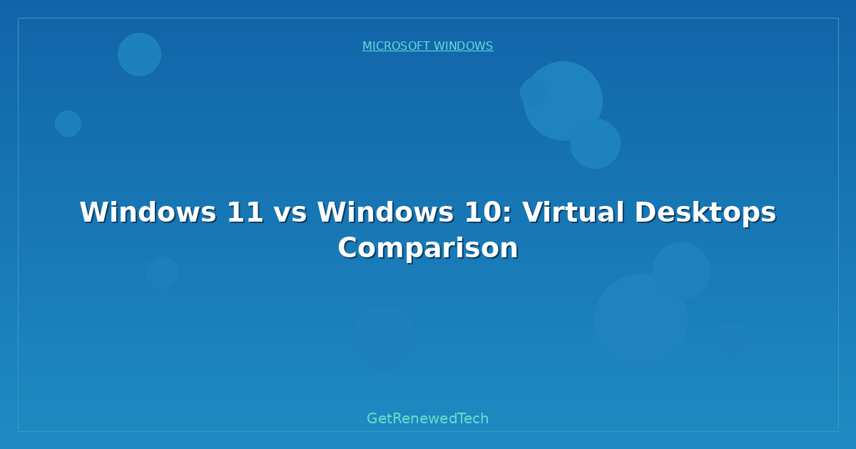 Blog Windows 11 Vs Windows 10 Virtual Desktops Comparison