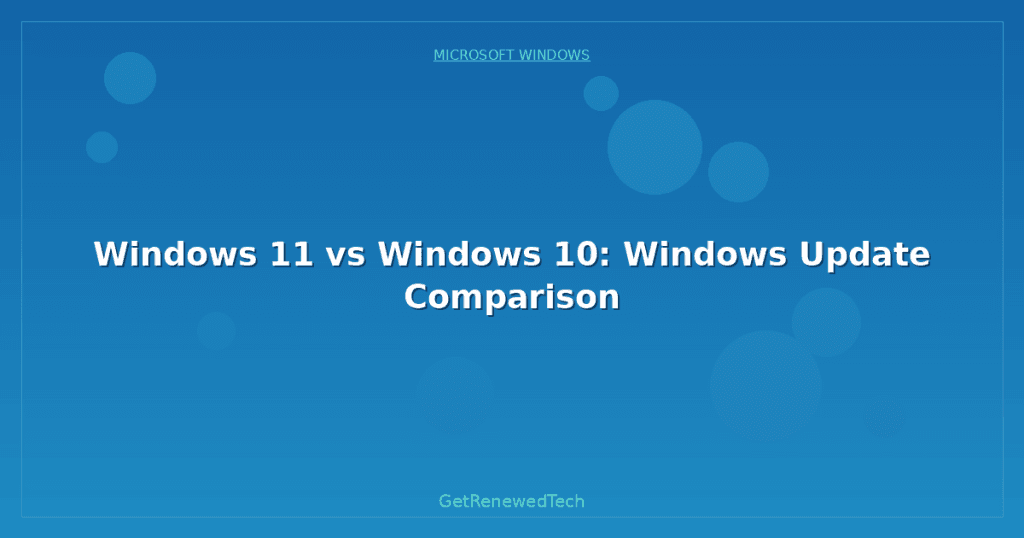 Comparison Updates Windows 11 vs Windows 10: Windows Update Comparison - GetRenewedTech Canada